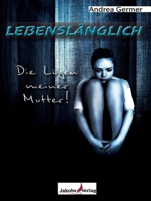 cover image of Lebenslänglich- Die Lügen meiner Mutter